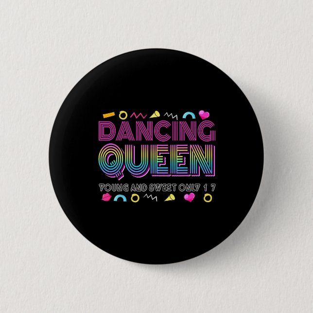 Dancing Queen Young And Sweet Only 17 Birthday Vin Button (Front)