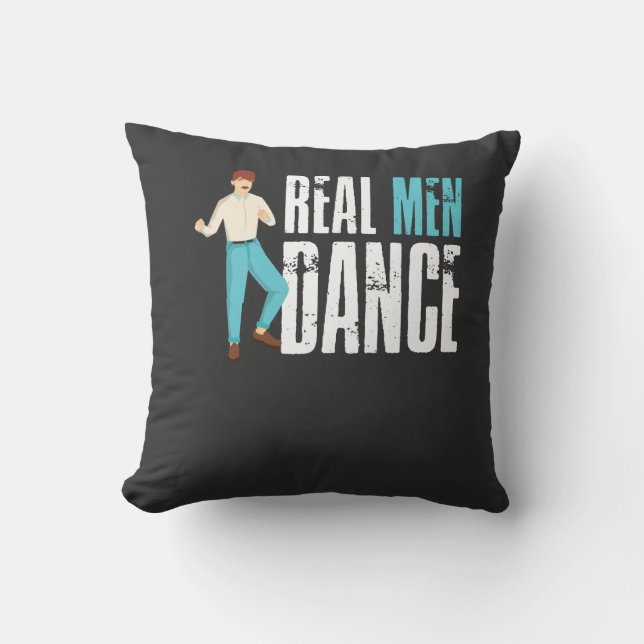 Dancing - Real Men Dance Throw Pillow (Front)