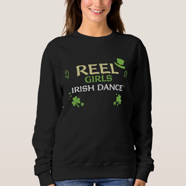 Dancing Reel Girls Irish Dance  St Patrick's Day Sweatshirt (Front)