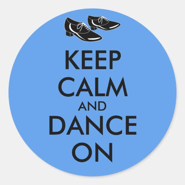 Dancing Shoes Customizable Keep Calm and Dance On Classic Round Sticker (Front)