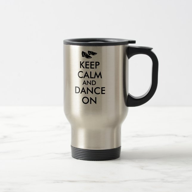 Dancing Shoes Customizable Keep Calm and Dance On Travel Mug (Right)