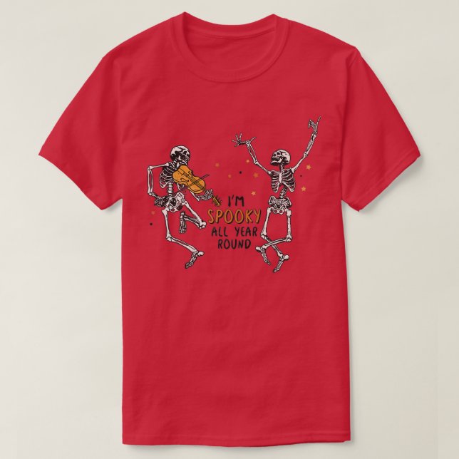 Dancing Skeletons I am spooky all year 1 T-Shirt (Design Front)