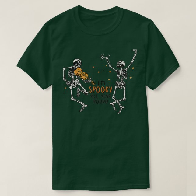Dancing Skeletons I am spooky all year T-Shirt (Design Front)