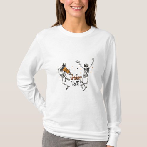 Dancing Skeletons Im Spooky All Year Round   T_Shirt