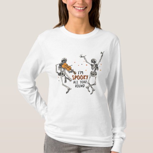 Dancing Skeletons Im Spooky All Year Round  T_Shirt