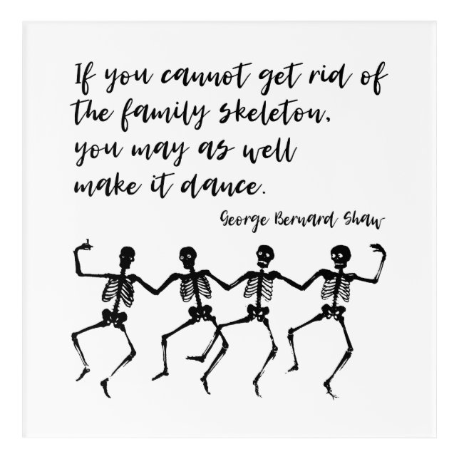 Dancing Skeletons, Shaw Quote Acrylic Print (Front)