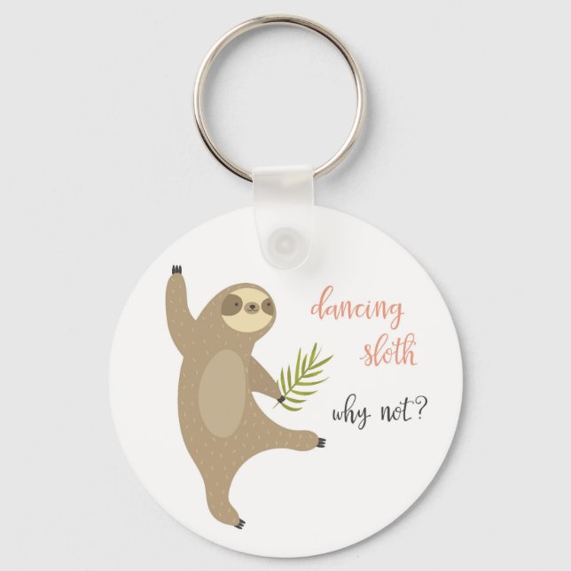 Dancing Sloth | Why Not? Keychain (Front)
