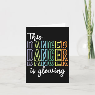 Dancing This Dancer Is Glowing Dancer  Card