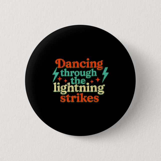 Dancing Through The Lightning Strikes  Button (Front)