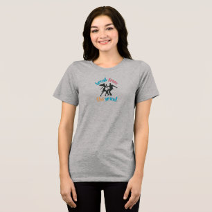 Dancing  Tri-Blend shirt