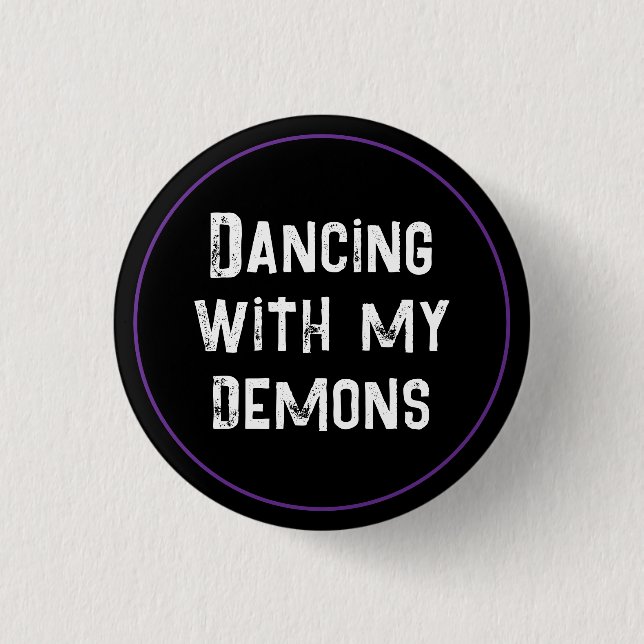 Dancing With My Demons Button (Front)