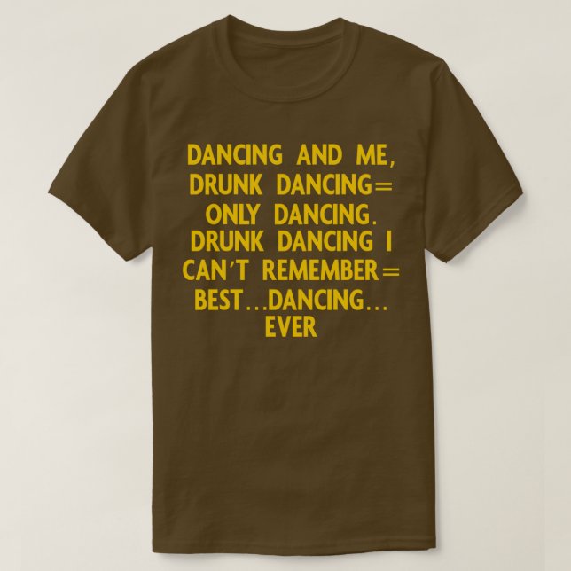 DancingDrunk DancingMemeBarPartyMeme Shirt Gear (Design Front)