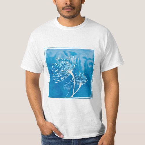 Dandelion Blue Be Delighted Today Inspirational T_Shirt