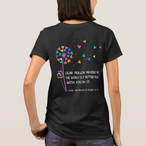 Dandelion Dear Person Behind Me The World Is A Bet T_Shirt