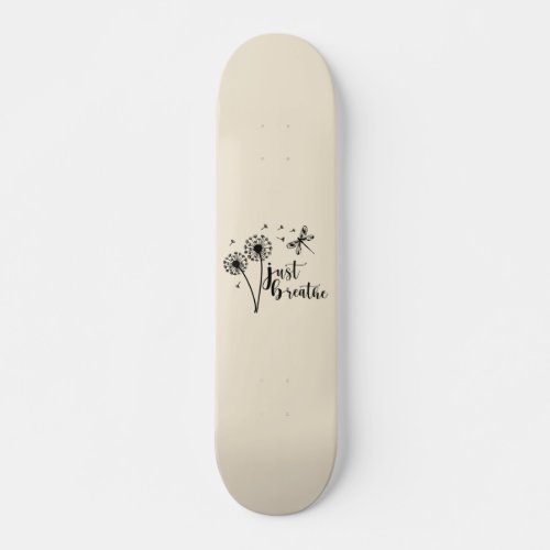 Dandelion Dragonfly Just Breathe Skateboard