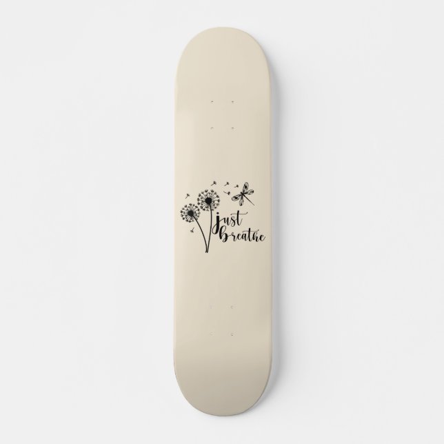 Dandelion Dragonfly Just Breathe Skateboard (Front)