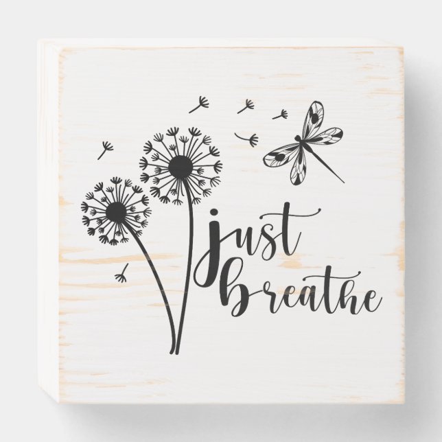 Dandelion Dragonfly Just Breathe Wooden Box Sign (Front Horizontal)