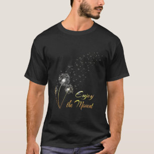 Dandelion Enjoy The Moment Meadow Flowers Spores I T-Shirt