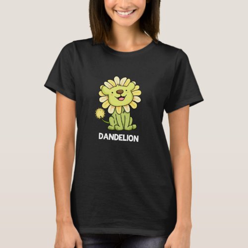 Dandelion Funny Lion Pun Dark BG T_Shirt