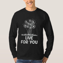 Dandelion LIVE FOR YOU Positivity Funny Dandelions T-Shirt