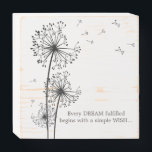 Dandelion Wish Dream Quote Wooden Box Sign<br><div class="desc">Every Dream fulfilled begins with a simple wish. Home decor wooden box sign.</div>