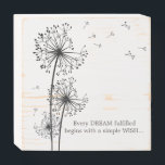 Dandelion Wish Dream Quote Wooden Box Sign<br><div class="desc">Every Dream fulfilled begins with a simple wish. Home decor wooden box sign.</div>