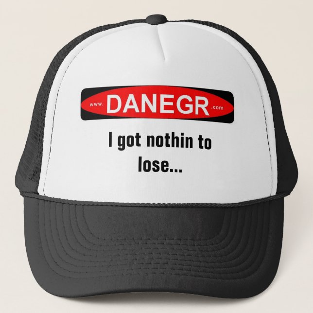danegrlogo  I got nothin to lose... Trucker Hat (Front)