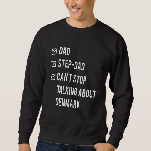 Danes Step Dad Denmark Born Papa Fathers Day Desi Sweatshirt