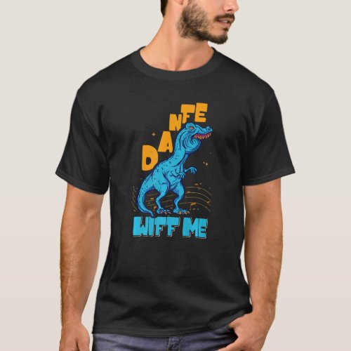 Danfe Wiff Me  Lisp Rex Dance T_Shirt