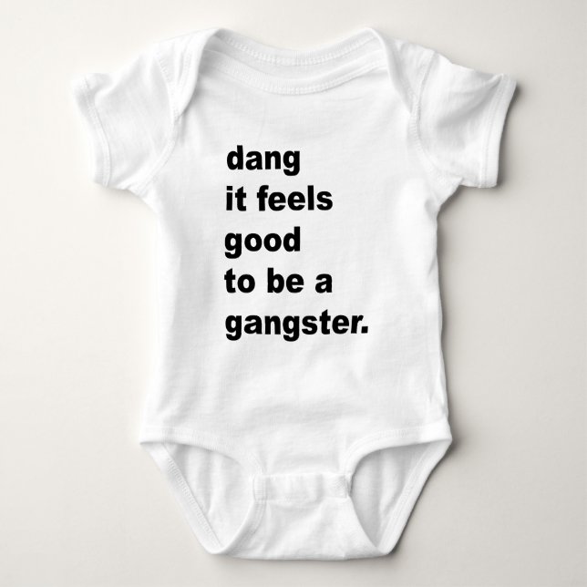 Dang It Feels Good to be a Gangster Baby Bodysuit (Front)