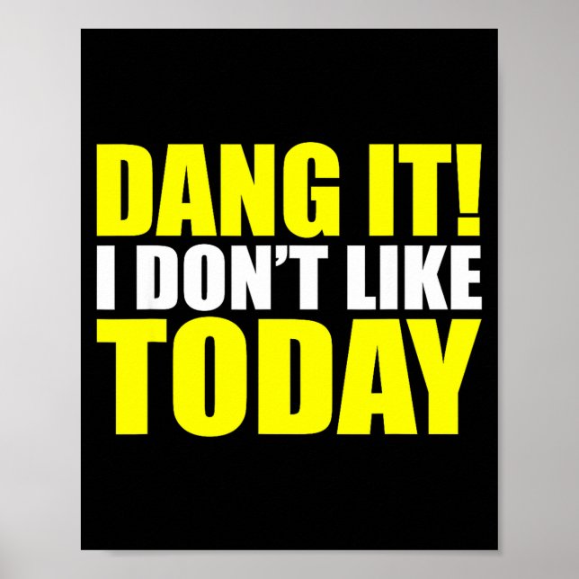 Dang It! I Don't Like Today. I Don't Like People O Poster (Front)