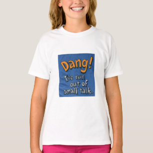 Dang! T-Shirt