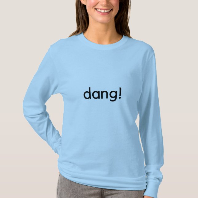dang! T-Shirt (Front)