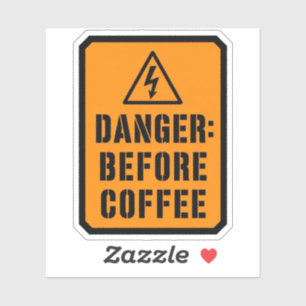 Danger Before Coffee Warning Sticker