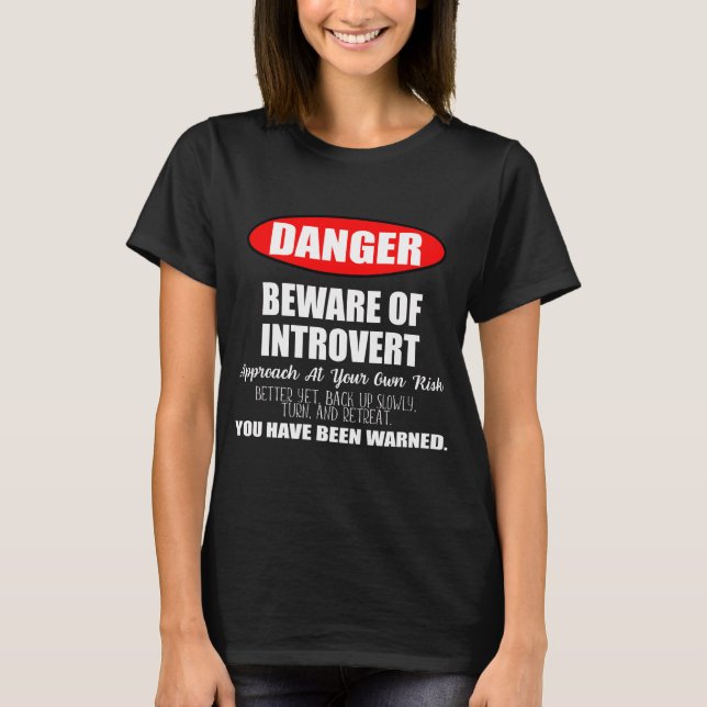 Danger Beware of Introvert Sign T-Shirt (Front)