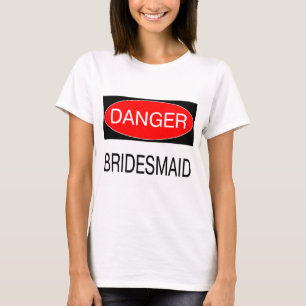 Danger - Bridesmaid Funny Wedding T-Shirt Mug Hat