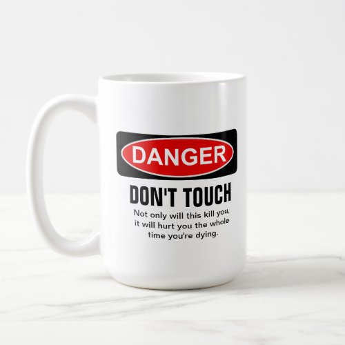 DANGER _ Do not touch Coffee Mug
