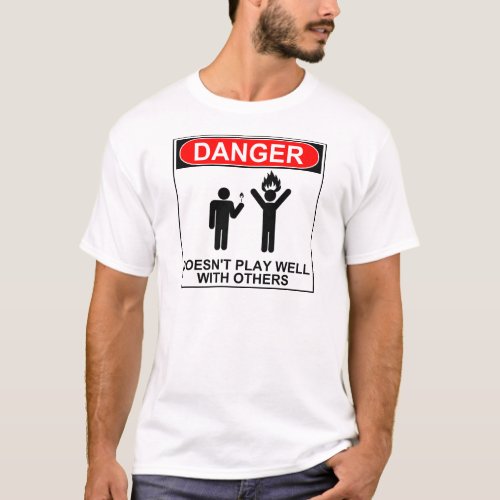Danger Doesnt Play Well With Others T_Shirt