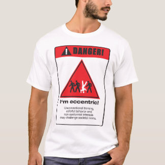 Danger! Eccentric T-Shirt