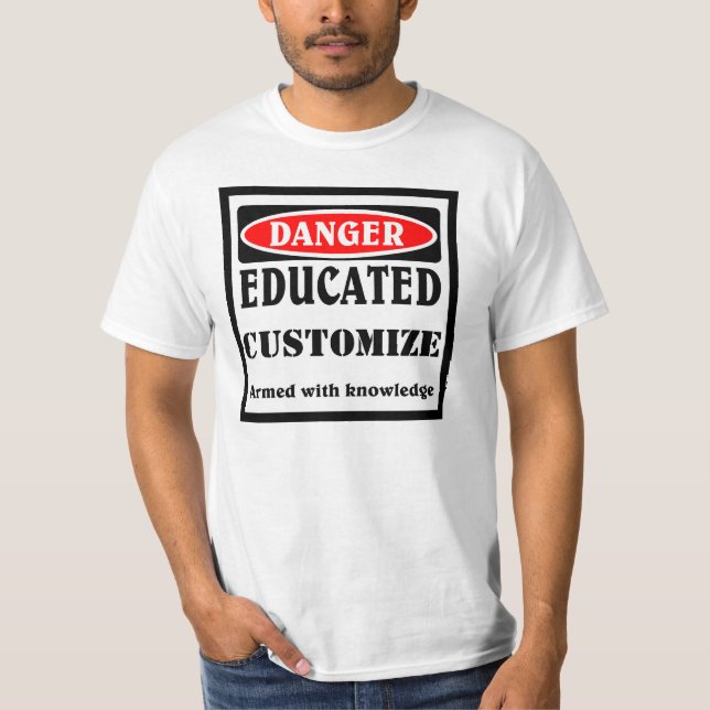 DANGER, Educated CUSTOMIZE T-Shirt (Front)