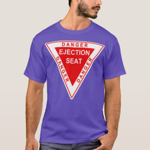 DANGER EJECTION SEAT FUNNY AND STICKER T-Shirt