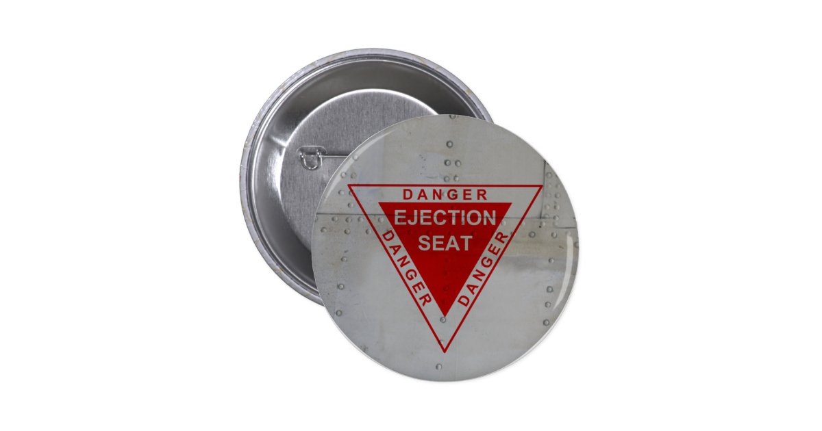 Danger - Ejection Seat Pinback Button | Zazzle