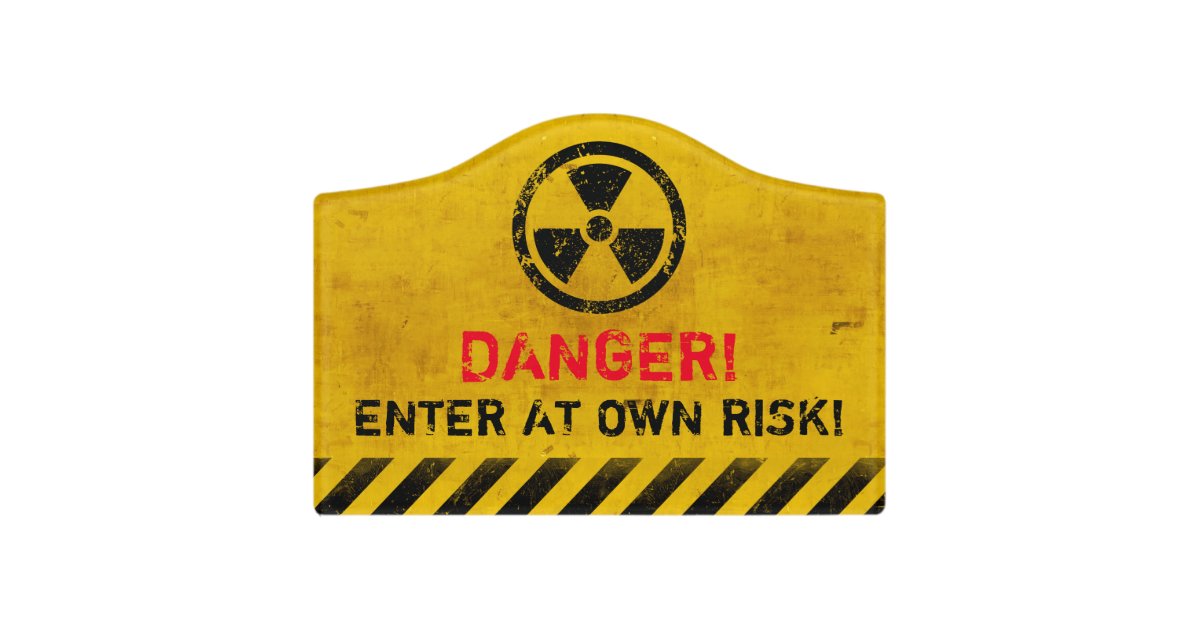 Danger Enter At Own Risk Door Sign | Zazzle