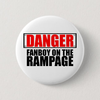 DANGER: Fanboy on the Rampage Button