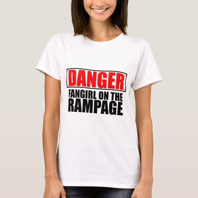 DANGER: Fangirl on the Rampage T-Shirt (Front)