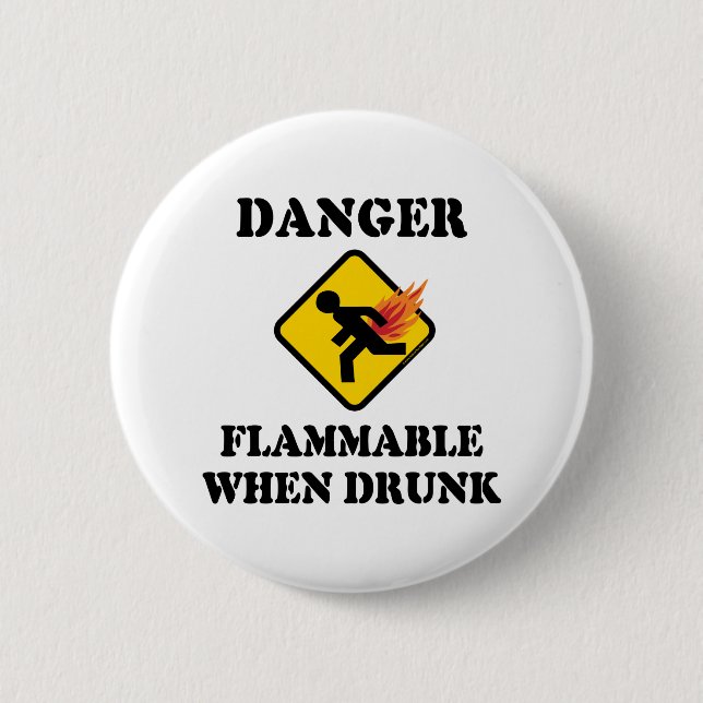 Danger Flammable When Drunk - Funny Fart Humor Button (Front)