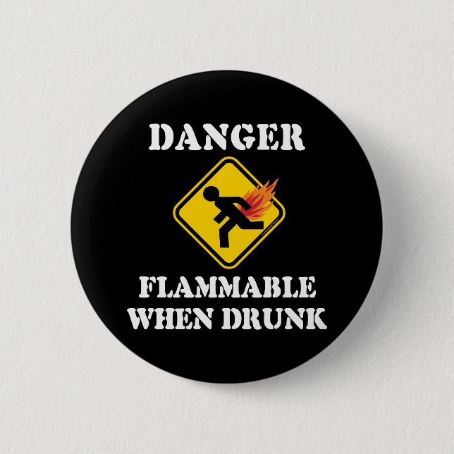 Danger Flammable When Drunk - Funny Fart Humor Button (Front)