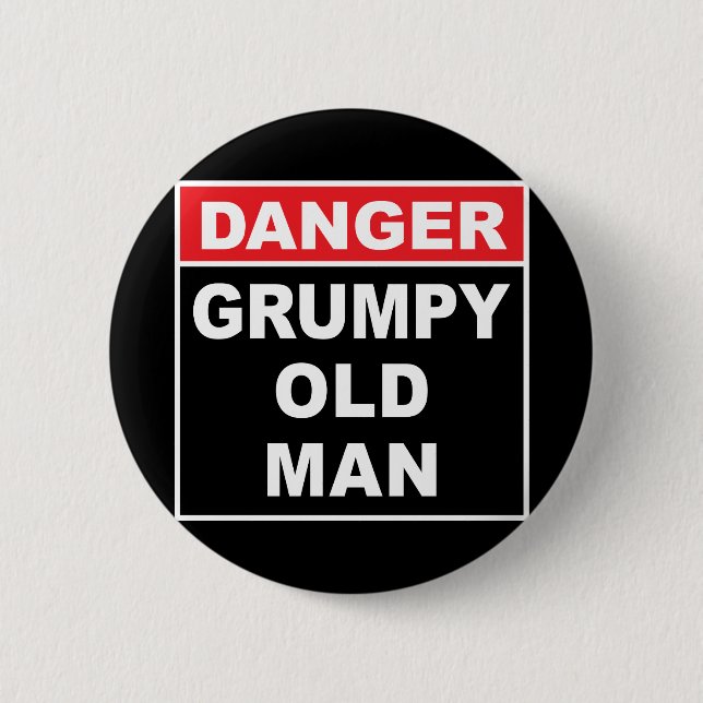 Danger: Grumpy Old Man - Funny Gag Gift Button (Front)