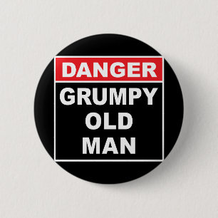 Danger: Grumpy Old Man - Funny Gag Gift Button