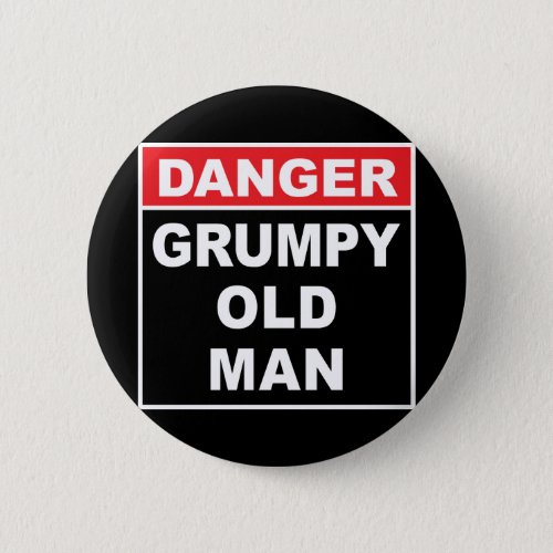 Danger Grumpy Old Man _ Funny Gag Gift Button